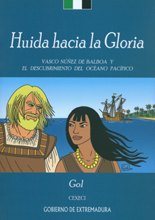 Huida hacia la Gloria. Vasco Núñez de Balboa y el descubrimiento del Océano Pacífico